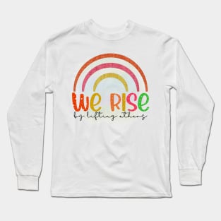 We Rise By Lifting Others Motivational Quotes Long Sleeve T-Shirt